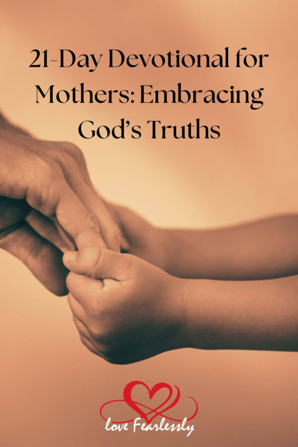 21-Day Devotional for Mothers: Embracing God’s Truths