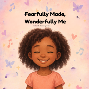 Fearfully Made, Wonderfully Me