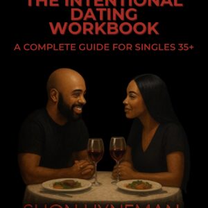 The Intentional Dating Workbook: A Complete Guide for Singles 35+